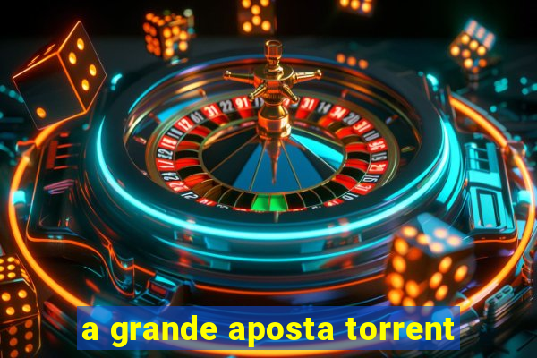 a grande aposta torrent